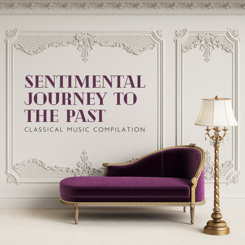 Sentimental Journey to the Past– Classical Music Compilation