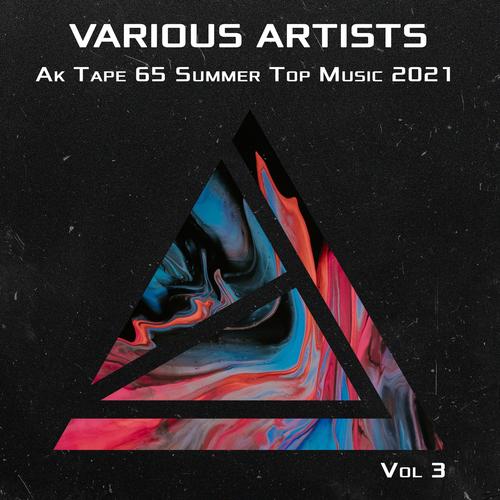 Ak Tape 65 Summer Top  Music 2021 Vol 3 (Explicit)