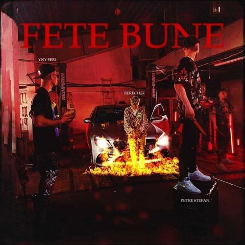 Fete Bune (feat. Petre Stefan & Yny Sebi) [Explicit]