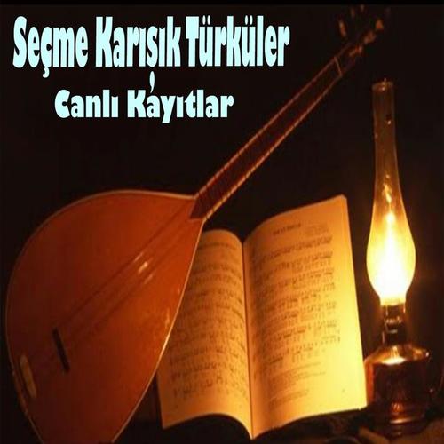 Seçme Karışık Türküler(Canlı Kayıtlar)