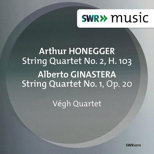 HONEGGER, A.: String Quartet No. 2 / GINASTERA, A.: String Quartet No. 1 (Végh Quartet)