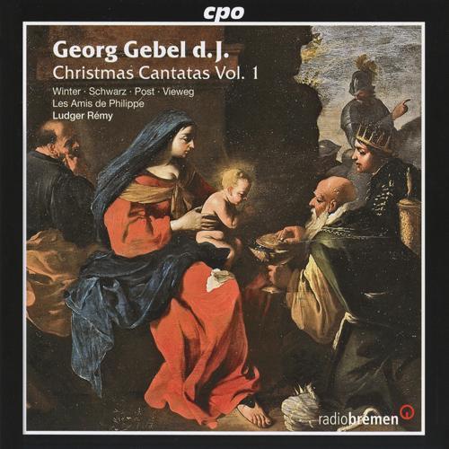 GEBEL, G.: Christmas Cantatas, Vol. 1 (Winter, Schwarz, Post, Vieweg, Les Amis de Philippe, Remy)