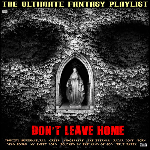 Don't Leave Home The Ultimate Fantasy Playlist