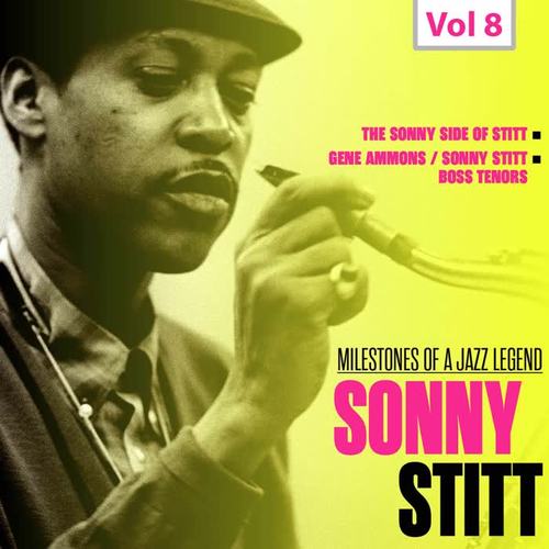 Milestones of a Jazz Legend, Vol. 8: Sonny Stitt