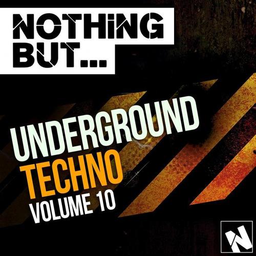 Nothing But... Underground Techno, Vol. 10