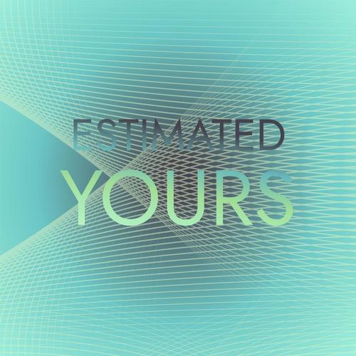 Estimated Yours