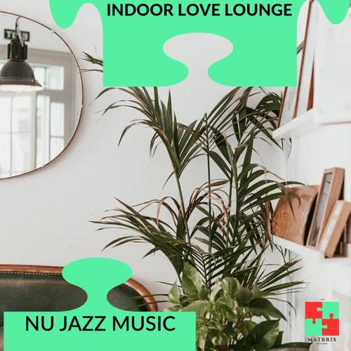 Indoor Love Lounge - Nu Jazz Music