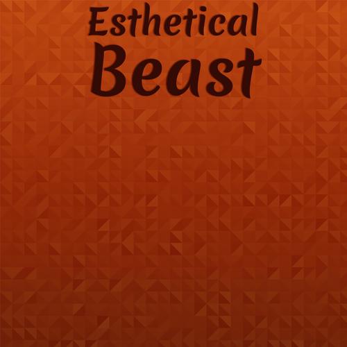 Esthetical Beast