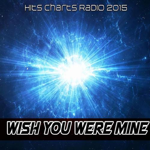 Wish You Were Mine (Hits Charts Radio 2015)