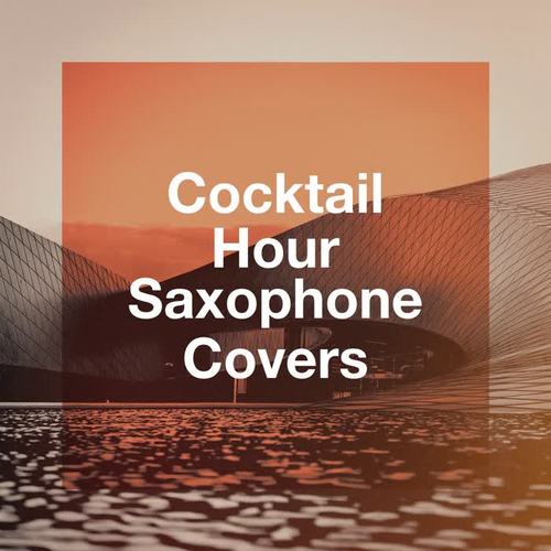 Cocktail hour saxophone covers