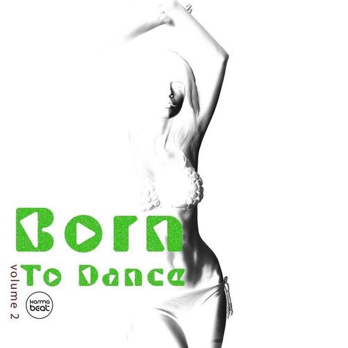 Born to Dance, Vol. 2 (Deep House & Electronic Dance Music)