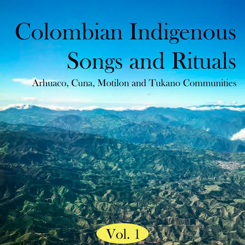 Colombian Indigenous Songs and Rituals, Vol. 1