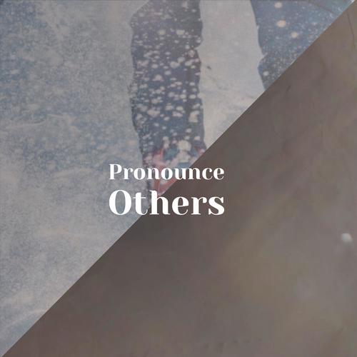 Pronounce Others