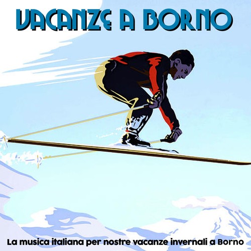 Vacanze a Borno (La musica italiana per nostre vacanze invernali a Borno)