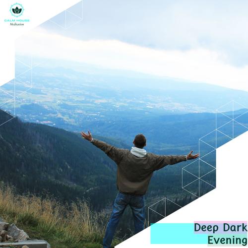 Deep Dark Evening