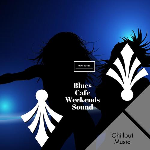 Blues Cafe Weekends Sound - Chillout Music