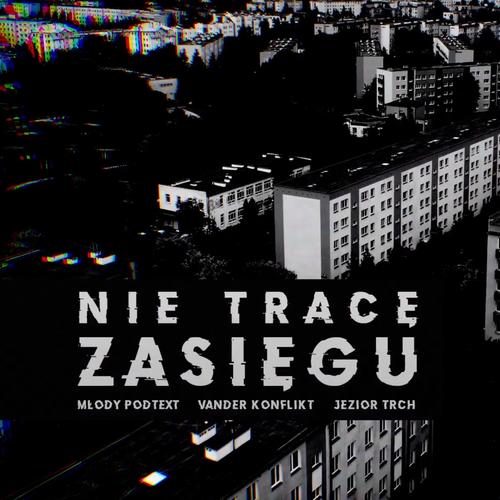 Nie trace zasięgu (feat. Młody Podtext & Jezior Trch) [Explicit]