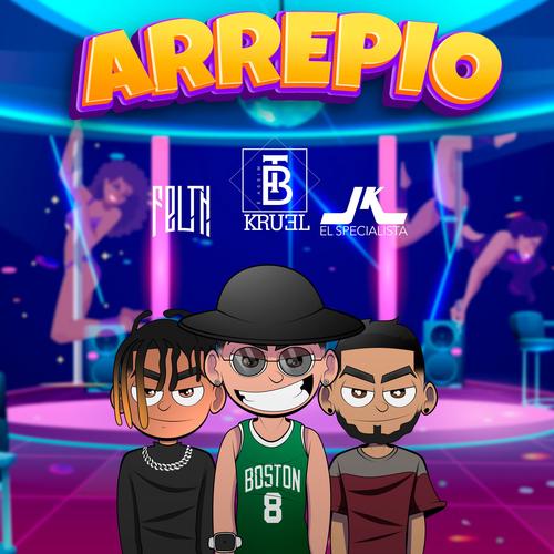 ARREPIO (feat. Felth & JK EL ESPECIALISTA)