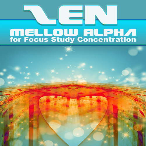 Zen : Mellow Alpha for Focus , Study , Concentration