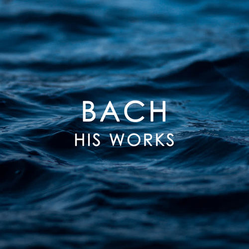 Bach: His Works