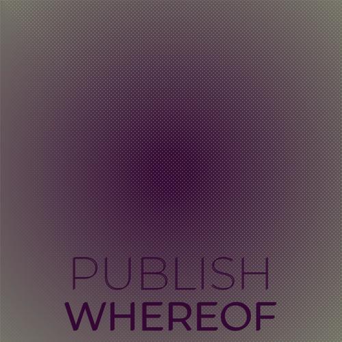 Publish Whereof