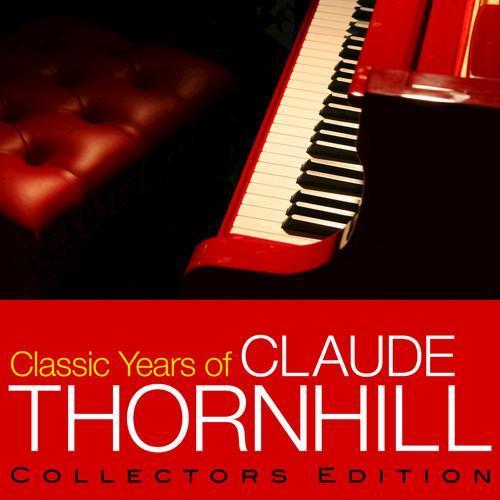 Classic Years of Claude Thornhill