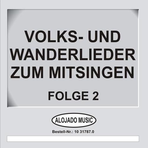 Volks- und Wanderlieder zum Mitsingen Folge 2