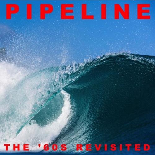 Pipeline: The '60s Revisited