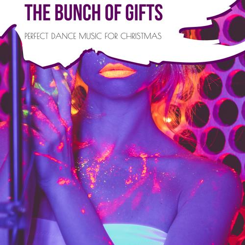 The Bunch Of Gifts - Perfect Dance Music For Christmas