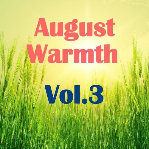 August Warmth, Vol.3