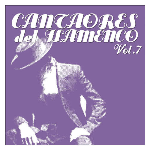 Cantaores del Flamenco Vol.7