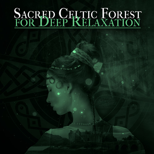 Sacred Celtic Forest for Deep Relaxation