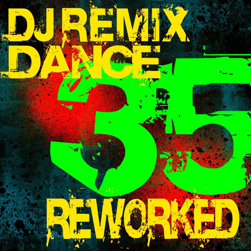 DJ Remix - 35 Dance Reworked