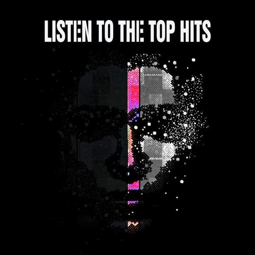 Listen To The Top Hits (Explicit)