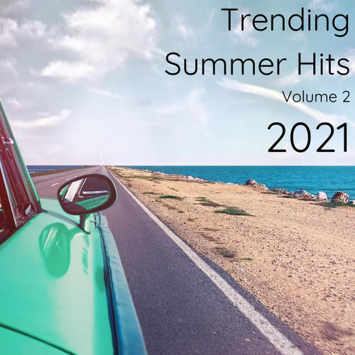 Trending Summer Hits 2021 Volume 2 (Explicit)