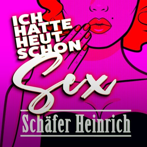 Ich hatte heut schon Sex