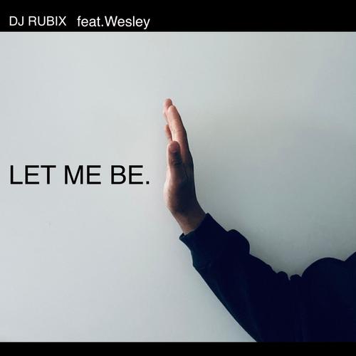 Let Me Be (feat. Wesley)