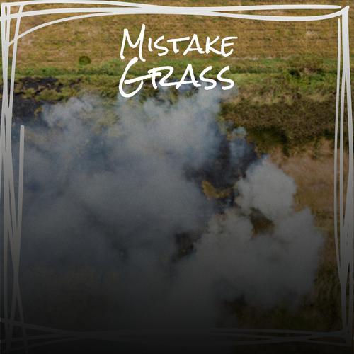 Mistake Grass