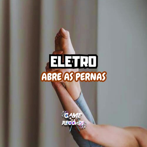 Eletro Abre As Pernas (Explicit)