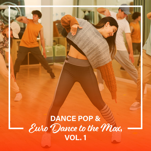 Dance Pop & Euro Dance to the Max, Vol. 1 (Explicit)