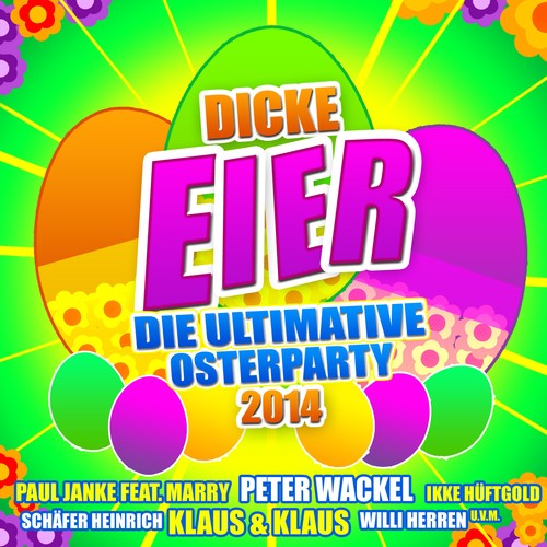 Dicke Eier - Die ultimative Osterparty 2014