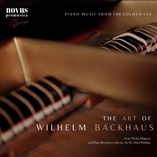 The Art of Wilhelm Backhaus. Piano Music from the Golden Age