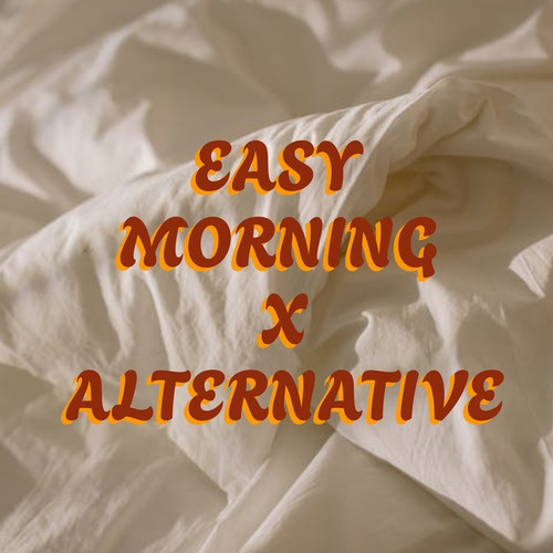 Easy Morning x Alternative (Explicit)