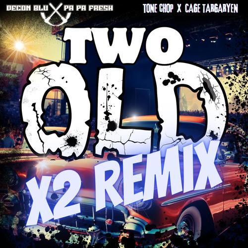 Two Old (feat. Tone Chop & Cage Targaryen) [x2 Remix]