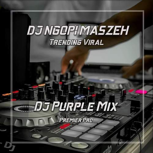 DJ NGOPI MASZEH - MUMET MIKIR CICILAN SLOW BEAT