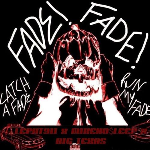 FADE! (feat. LEPHT911 & Big Texas)