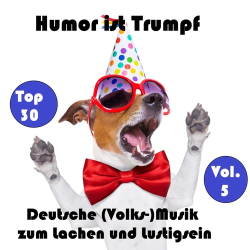 Top 30: Humor ist Trumpf - Deutsche (Volks-)Musik zum Lachen und Lustigsein, Vol. 5