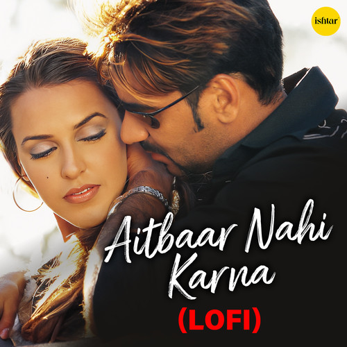 Aitbaar Nahi Karna - LO-FI