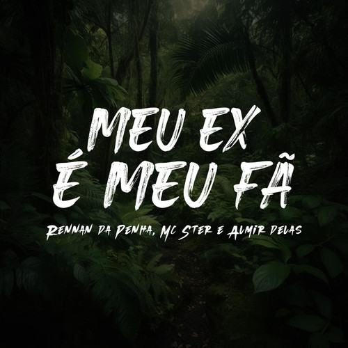 Meu Ex É Meu Fã (Explicit)