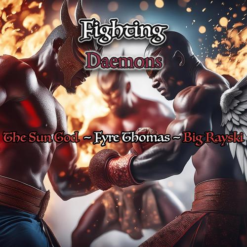 Fighting Daemons (feat. Big Rayski & Fyre Thomas)